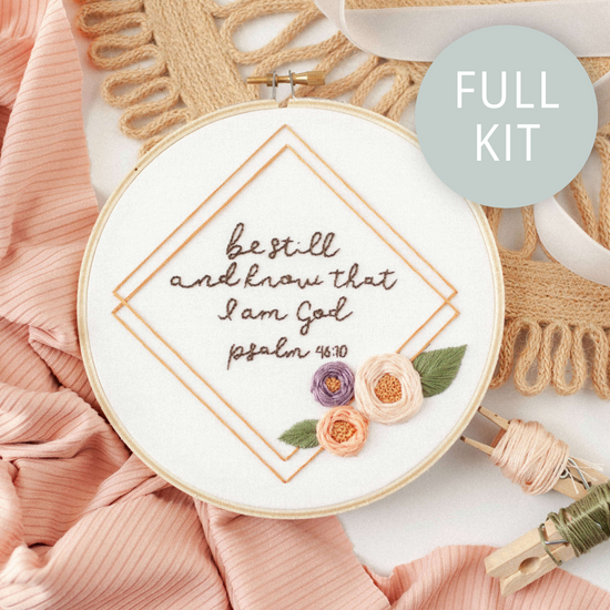 “Be Still and Know That I Am God” Embroidery Kit - Abide Embroidery Co.