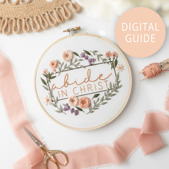 “Abide in Christ” Embroidery Digital Guide - Abide Embroidery Co.