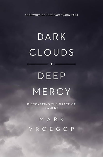 Dark Clouds, Deep Mercy by Mark Vroegop, book cover