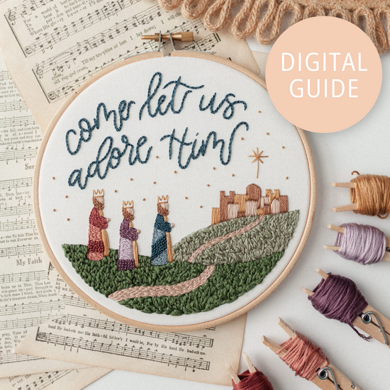 “Come Let Us Adore Him” Digital Guide (2023 Advent Stitch-Along) - Abide Embroidery Co.