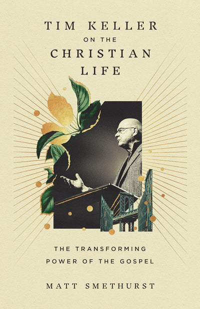 Tim Keller on the Christian Life by Matt Smethurst, book cover